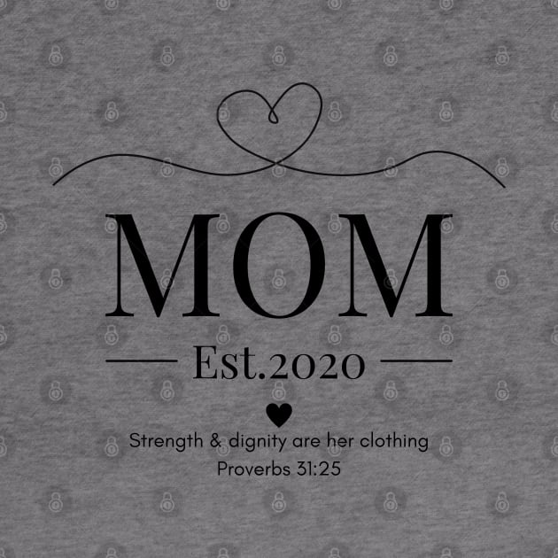 She is Clothed with Strength & Dignity Mom Est 2020 by Beloved Gifts